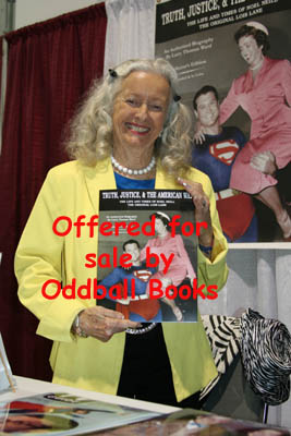 Image for Truth, Justice, and the American Way. the Life and Times of Noel Neill: The Original Lois Lane (Signed!!!!)